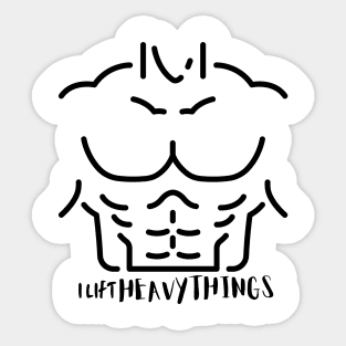 I lift heavy things, funny buff shirt Sticker